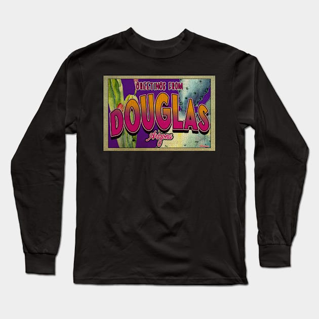 Greetings from Douglas, Arizona Long Sleeve T-Shirt by Nuttshaw Studios